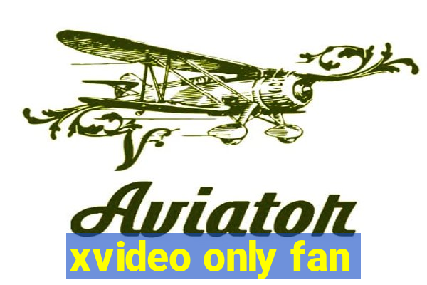 xvideo only fan